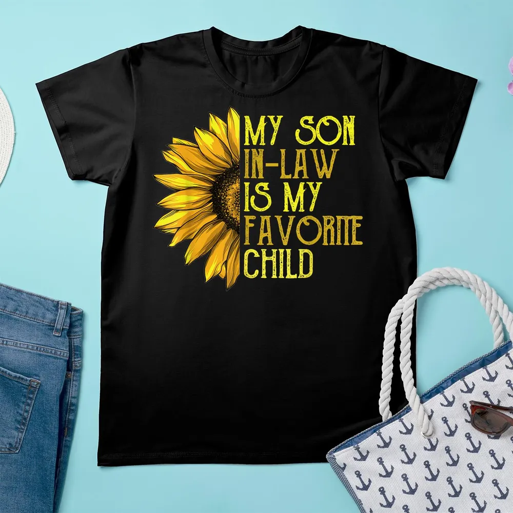 My Son In Law Is My Favorite Child Funny Sunflower Shirt